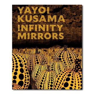 Yayoi Kusama: Infinity Mirrors　草間彌生　作品集