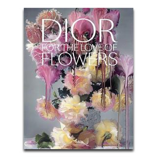 Dior in Bloom: For the Love of Flowers