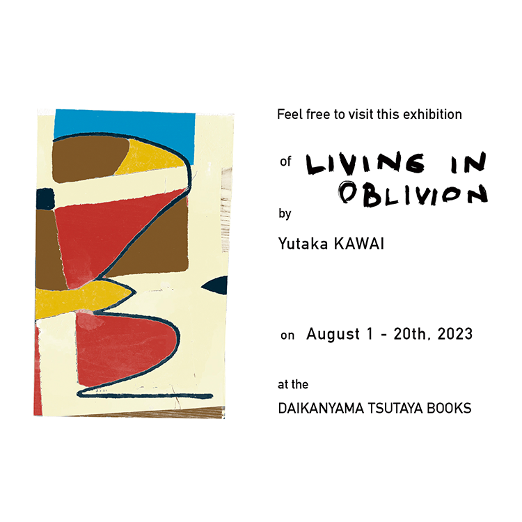 展覧会】河合浩 LIVING IN OBLIVION | イベント | 代官山T-SITE | 蔦屋