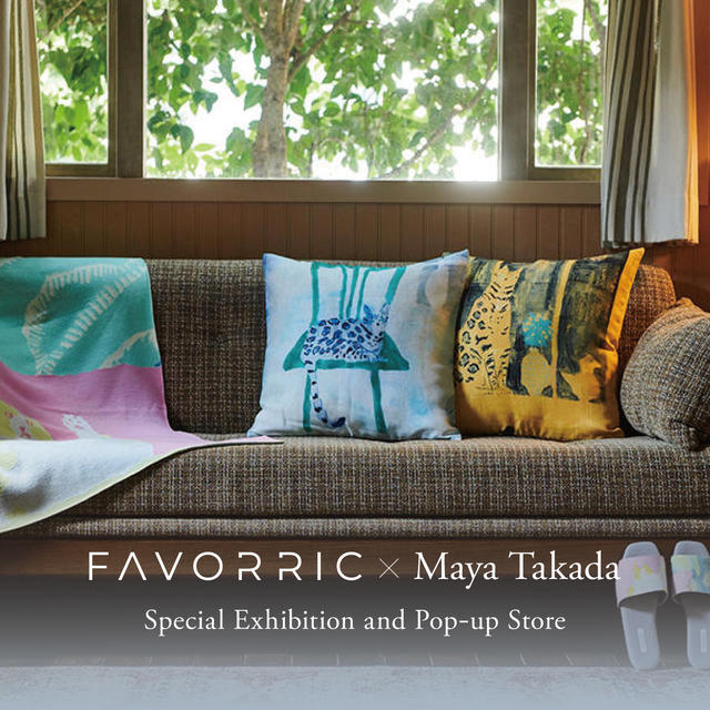 FAVORRIC x Maya Takada Special Exhibition and Pop-up Store