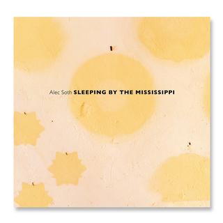 SLEEPING BY THE MISSISSIPPI【Alec Sothのファースト写真集が待望の復刊】