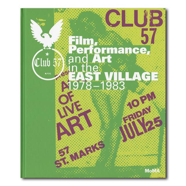 CLUB 57: Film, Performance, an d Art in the East Village 1978 -1983