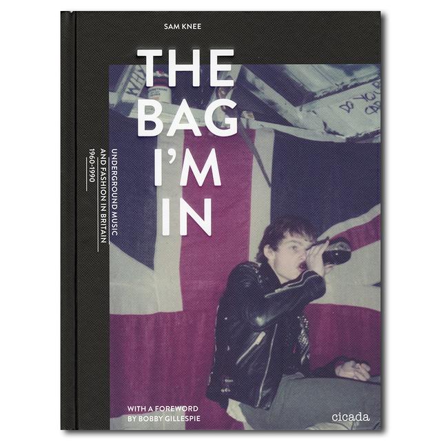 The Bag I‘m in: Underground Music and Fashion in Britain 1960-1990 