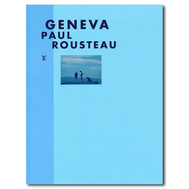 Louis Vuitton FASHION EYE  GENEVA／PAUL ROUSTEAU　ルイ・ヴィトンによる、著名写真家たちが世界の各都市を撮影した写真集