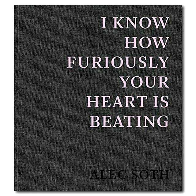 I Know How Furiously Your Heart Is Beating【通常版】　ALEC SOTH（アレック・ソス）