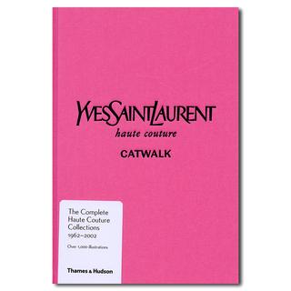 Yves Saint Laurent Catwalk: The Complete Haute Couture Collections 