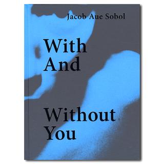 With And Without You ヤコブ・アウ・ソボル 写真集