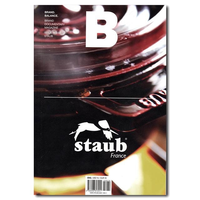 Magazine B - Issue 07 STAUB（ブランドドキュメンタリーマガジン　STAUB特集号）
