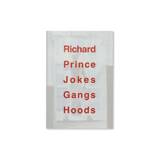 JOKES GANGS HOODS by Richard Prince　リチャード・プリンス　作品集