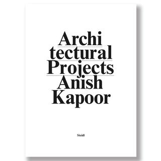 Anish Kapoor: Make New Space: Architectural Projects アーニッシュ・カプーア　作品集