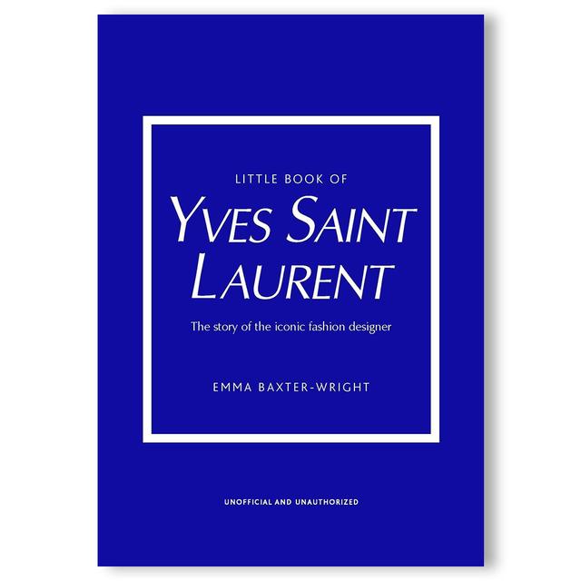 LITTLE BOOK OF YVES SAINT LAURENT アイコニックなファッションデザイナー、イヴ・サンローランの物語