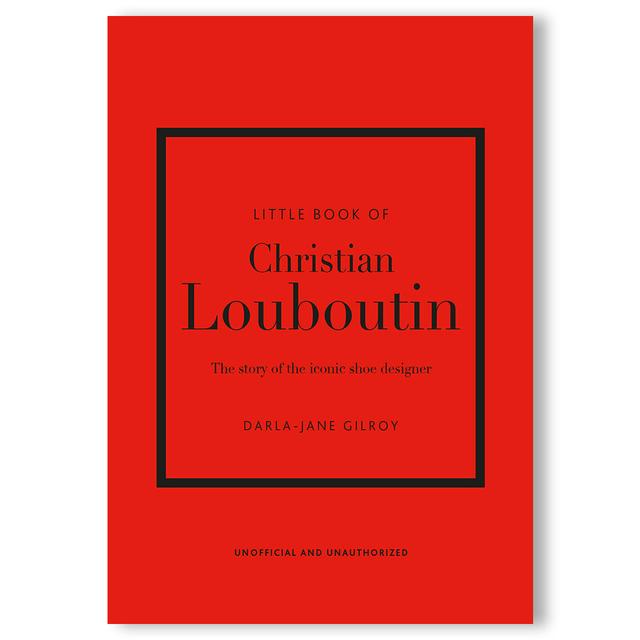 LITTLE BOOK OF CHRISTIAN LOUBOUTIN アイコニックな靴デザイナー、クリスチャン・ルブタンの物語