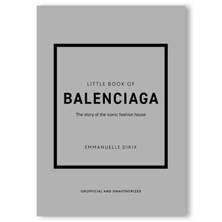 LITTLE BOOK OF BALENCIAGA アイコニックなファッションハウス、バレンシアガの物語