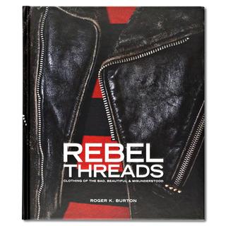 Rebel Threads : Clothing of the Bad, Beautiful & Misunderstood　20世紀ユースカルチャーのビジュアルアーカイブ集