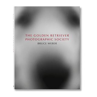 The Golden Retriever Photographic Society ブルース・ウェーバー