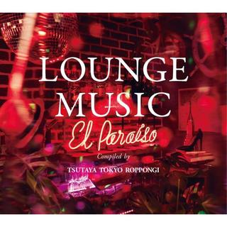 【TSUTAYA TOKYO ROPPONGIオリジナルCD】LOUNGE MUSIC El Paraiso