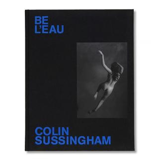 【700部限定】BE L'EAU by Colin Sussingham コリン・サッシンガム　写真集