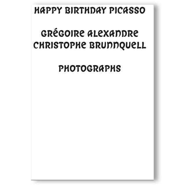 HAPPY BIRTHDAY PICASSO by Christophe Brunnquell（クリストフ・ブルンケル）& Gr?goire Alexandre（グレゴワール・アレクサンドル） 作品集