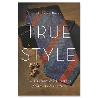 True Style ｰ The History and Principles of Classic Menswear