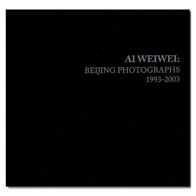 Ai Weiwei: Beijing Photographs, 1993-2003　アイ・ウェイウェイ自伝