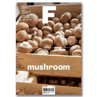 Magazine F ISSUE NO.23 「MUSHROOM」フード・ドキュメンタリー・マガジン（マッシュルーム特集号）