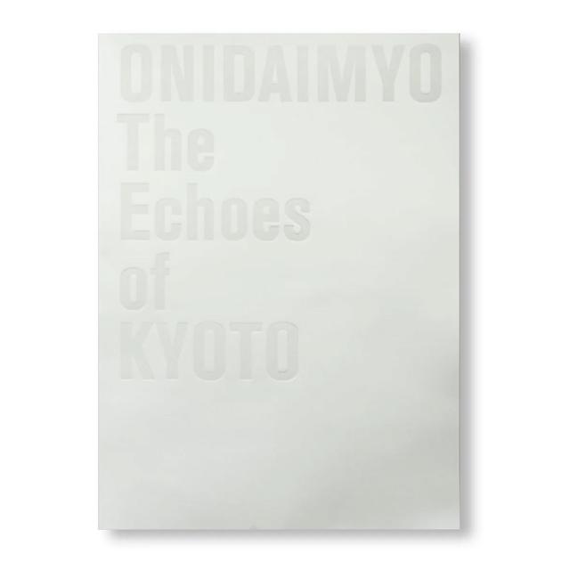 ONIDAIMYO / 鬼大名 THE ECHOES OF KYOTO by 鬼頭健吾、大庭大介、名和晃平