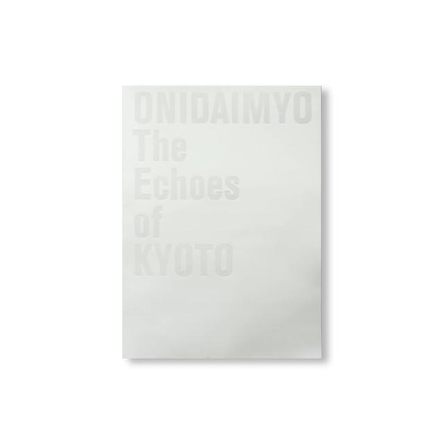ONIDAIMYO / 鬼大名 THE ECHOES OF KYOTO by Kengo Kito, Daisuke Ohba, Kohei Nawa