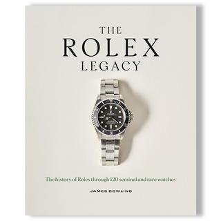 THE ROLEX LEGACY: The history of Rolex through 120 seminal and rare watches ロレックスの120周年を振り返る作品集
