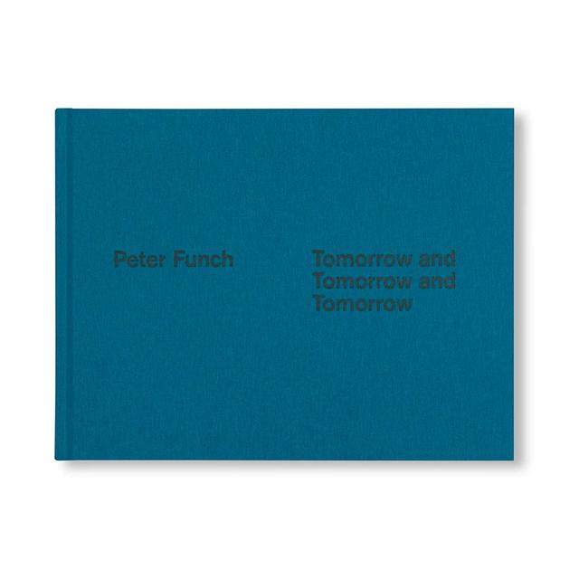 TOMORROW AND TOMORROW AND TOMORROW by Peter Funch（ピーター・フンク）　写真集