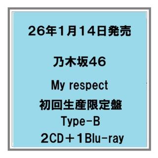 (予約) 26年1/14発売 乃木坂４６ My respect 初回生産限定盤 Type-B ２CD+Blu-ray アルバム