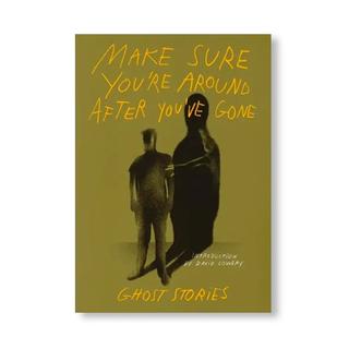 【A24】MAKE SURE YOU’RE AROUND AFTER YOU’VE GONE: GHOST STORIES