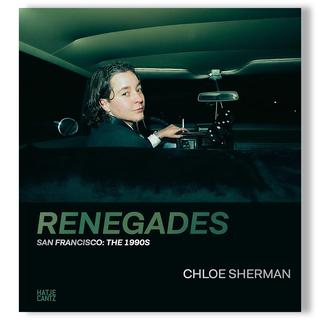 Renegades by Chloe Sherman（クロエ・シャーマン） San Francisco: The 1990s　写真集