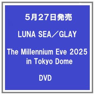 (予約) 5/27発売 LUNA SEA GLAY The Millennium Eve 2025 in Tokyo Dome DVD