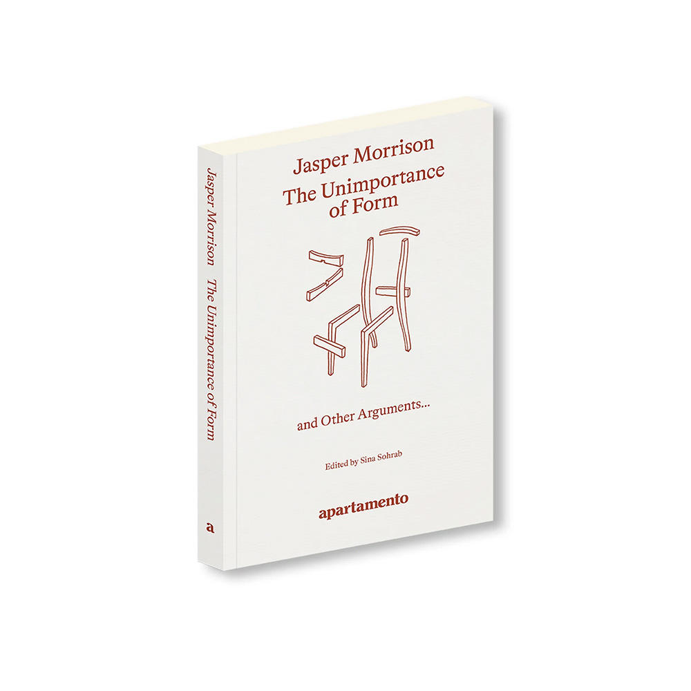 【予約／4月末入荷予定】THE UNIMPORTANCE OF FORM AND OTHER ARGUMENTS... by Jasper Morrison　ジャスパー・モリソン作品集