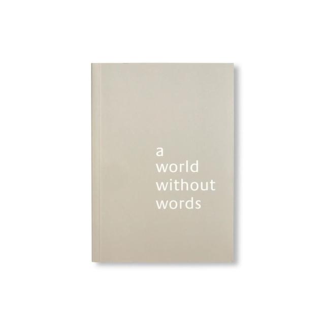 A WORLD WITHOUT WORDS