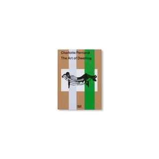 THE ART OF DWELLING by Charlotte Perriand
