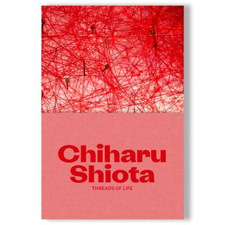 Chiharu Shiota: Threads of Life 塩田千春 作品集