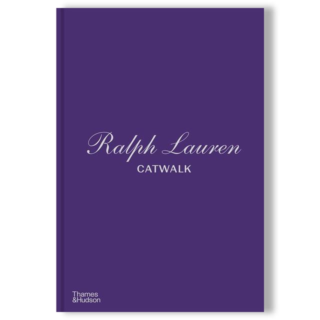 Ralph Lauren Catwalk The Complete Collections: Official and Authorized ラルフ ローレン キャットウォーク ザ コンプリート コレクションズ