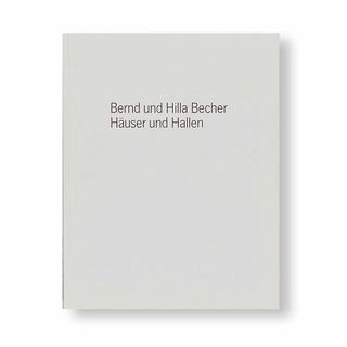 BERND UND HILLA BECHER - HAUSER UND HALLEN by Bernd und Hilla Becher（ベルント&ヒラ・ベッヒャー） 写真集
