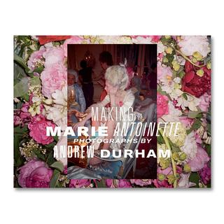 【予約】MAKING MARIE ANTOINETTE by Andrew Durham（アンドリュー・ダーハム）マリー・アントワネット 作品集 ※8月中の入荷予定