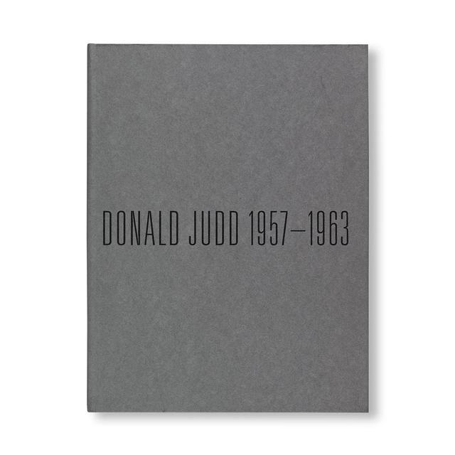 DONALD JUDD 1957-1963: PAINTING AND OBJECTS by Donald Judd（ドナルド・ジャッド） 作品集