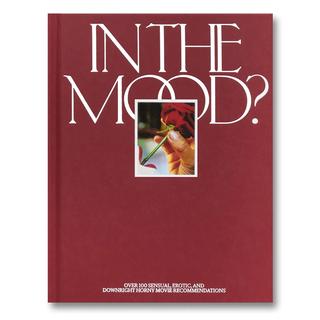 【A24】IN THE MOOD?: OVER 100 SENSUAL, EROTIC, AND DOWNRIGHT HORNY MOVIE RECOMMENDATIONS 「A24 Books」が贈る、官能的な映画ガイド