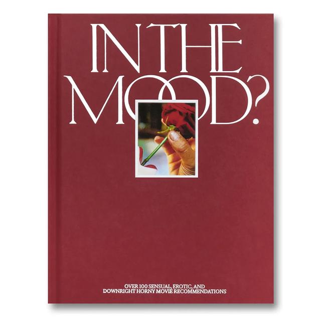 【A24】IN THE MOOD?: OVER 100 SENSUAL, EROTIC, AND DOWNRIGHT HORNY MOVIE RECOMMENDATIONS 「A24 Books」が贈る、官能的な映画ガイド