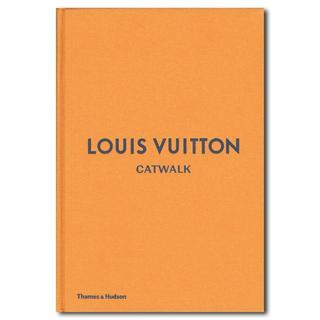 Louis Vuitton Catwalk: The Complete Fashion Collections　