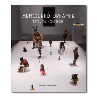 ｢野口哲哉　鎧を着て見る夢 -ARMOER DREAMER-」展覧会記録集