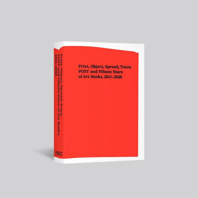 Print, Object, Spread, Trace ― POST and Fifteen Years of Art Books, 2011–2026
