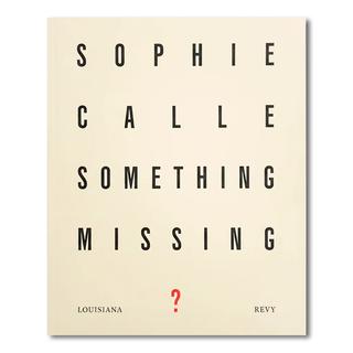 SOMETHING MISSING? by Sophie Calle（ソフィ・カル）　作品集