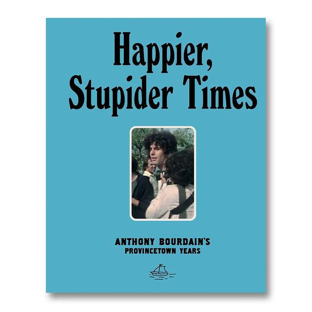 【A24】HAPPIER, STUPIDER TIMES: ANTHONY BOURDAIN'S PROVINCETOWN YEARS by Anthony Bourdain　(アンソニー・ボーディン)　映画『トニー（Tony）』 関連作品集