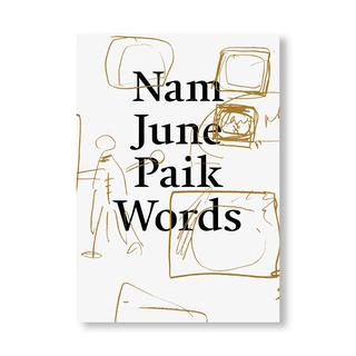 【予約／表紙の選択可】NAM JUNE PAIK WORDS by Nam June Paik（ナムジュン・パイク）作品集 ※11月中旬入荷予定